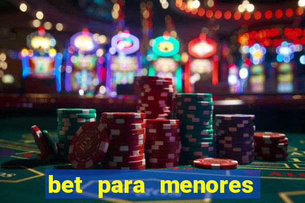 bet para menores de 18
